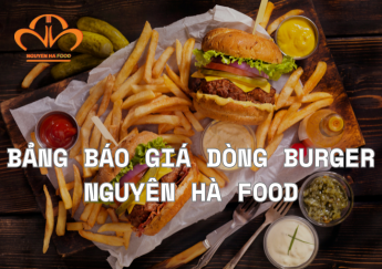 Bảng Báo Giá Dòng Burger Nguyên Hà Food