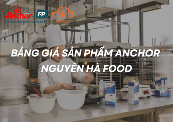 Bảng Báo Giá Sản Phẩm Thương Hiệu Anchor Tại Nguyên Hà Food