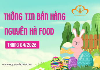 Thông Tin Bán Hàng Tháng 04 Năm 2026 Tại Nguyên Hà Food
