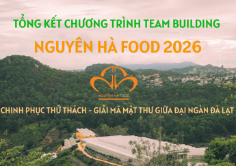Tổng Kết Chương Trình Team Building Nguyên Hà Food 2026